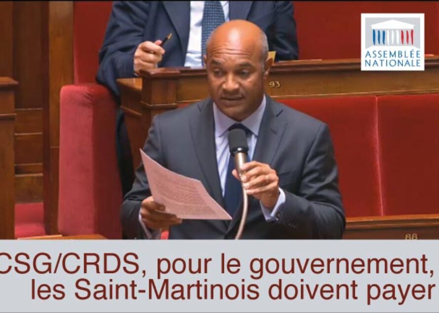 Intervention du Député UMP Gibbes à l’Assemblée Nationale : CSG/CRDS, pour le gouvernement, les Saint-Martinois doivent payer