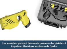 Fin de monopole : Les armuriers peuvent désormais proposer des pistolets à impulsion électrique aux forces de l’ordre